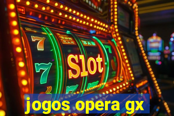 jogos opera gx